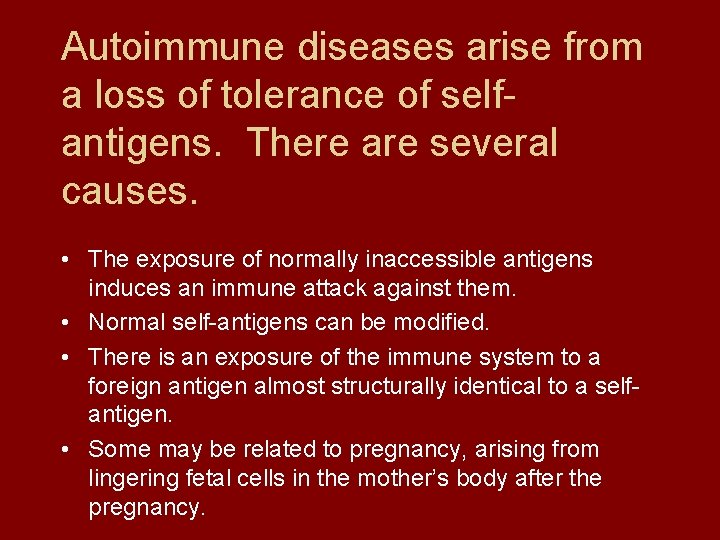 Autoimmune diseases arise from a loss of tolerance of selfantigens. There are several causes.