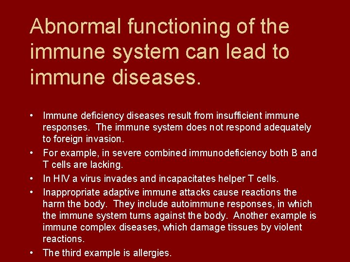 Abnormal functioning of the immune system can lead to immune diseases. • Immune deficiency