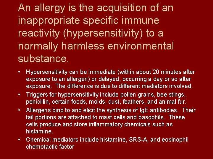 An allergy is the acquisition of an inappropriate specific immune reactivity (hypersensitivity) to a