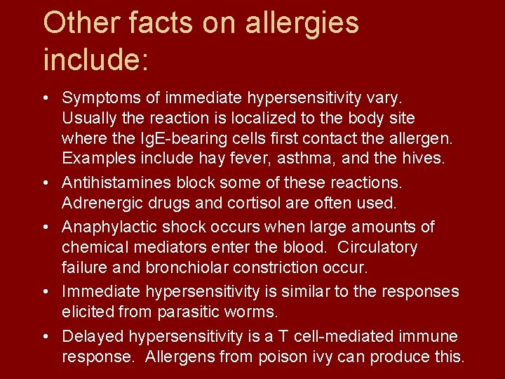 Other facts on allergies include: • Symptoms of immediate hypersensitivity vary. Usually the reaction