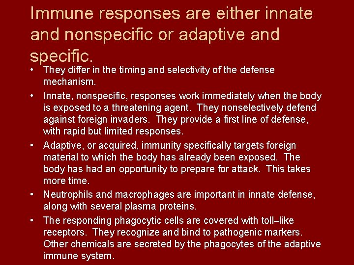 Immune responses are either innate and nonspecific or adaptive and specific. • They differ
