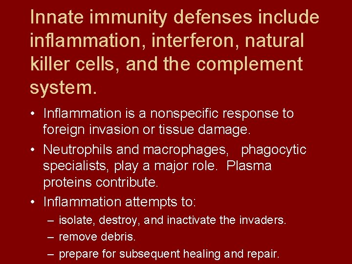 Innate immunity defenses include inflammation, interferon, natural killer cells, and the complement system. •