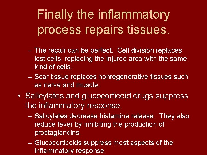 Finally the inflammatory process repairs tissues. – The repair can be perfect. Cell division