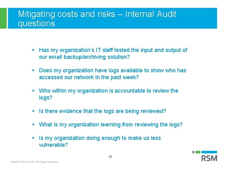 Mitigating costs and risks – Internal Audit questions § Has my organization’s IT staff