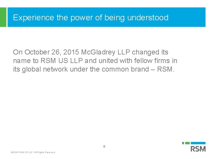 Experience the power of being understood On October 26, 2015 Mc. Gladrey LLP changed