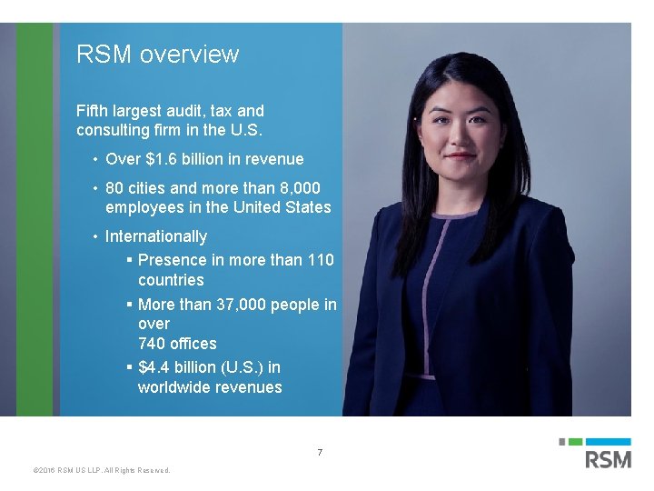 RSM overview Fifth largest audit, tax and consulting firm in the U. S. •