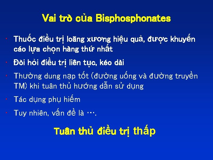 Vai trò của Bisphonates • Thuốc điều trị loãng xương hiệu quả, được khuyến