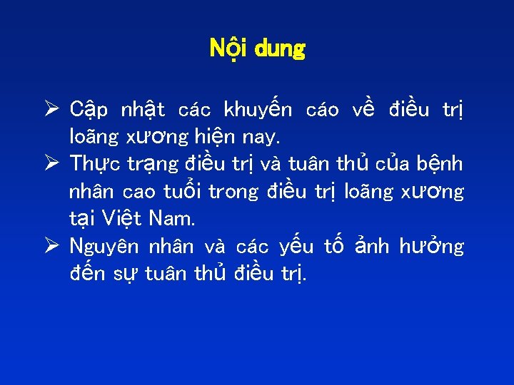 Nội dung Ø Cập nhật các khuyến cáo về điều trị loãng xương hiện