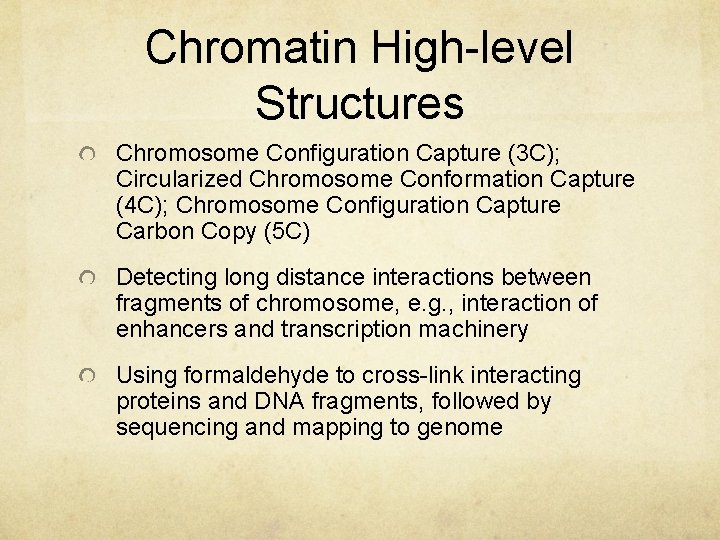 Chromatin High-level Structures Chromosome Configuration Capture (3 C); Circularized Chromosome Conformation Capture (4 C);