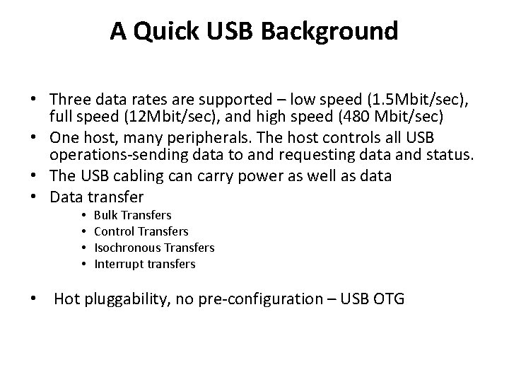 A Quick USB Background • Three data rates are supported – low speed (1.