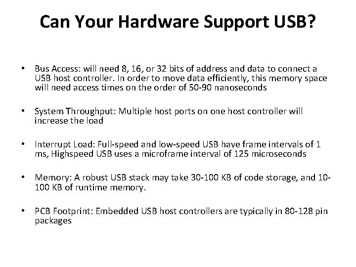 Can Your Hardware Support USB? • Bus Access: will need 8, 16, or 32