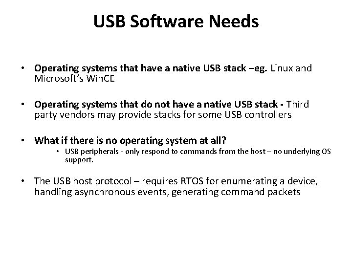 USB Software Needs • Operating systems that have a native USB stack –eg. Linux