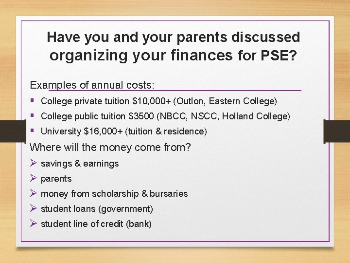 Have you and your parents discussed organizing your finances for PSE? Examples of annual