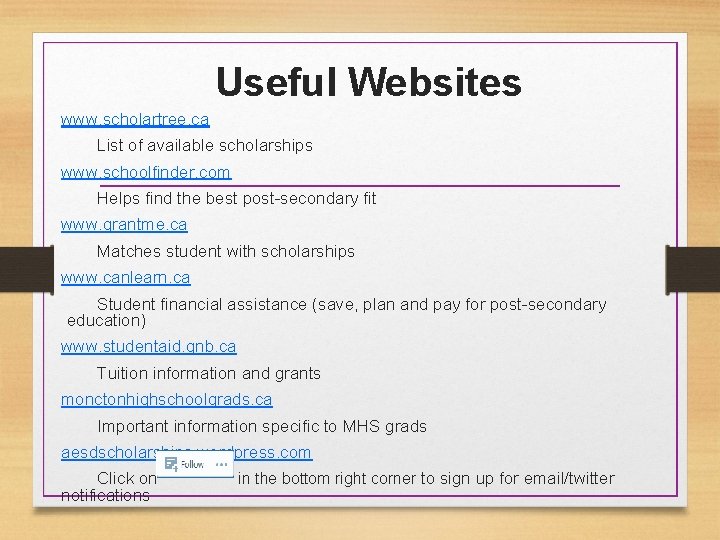 Useful Websites www. scholartree. ca List of available scholarships www. schoolfinder. com Helps find