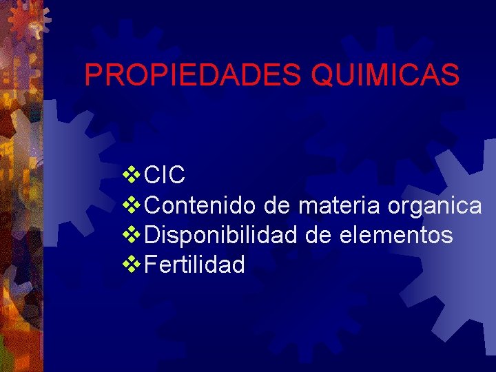 PROPIEDADES QUIMICAS v. CIC v. Contenido de materia organica v. Disponibilidad de elementos v.