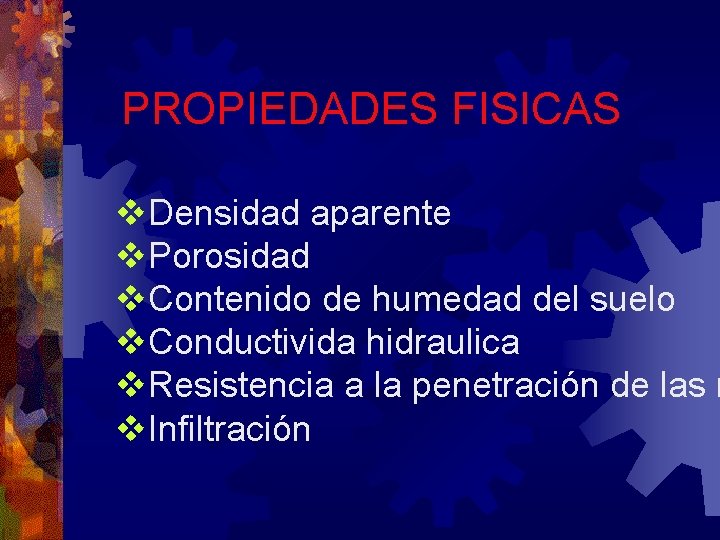 PROPIEDADES FISICAS v. Densidad aparente v. Porosidad v. Contenido de humedad del suelo v.