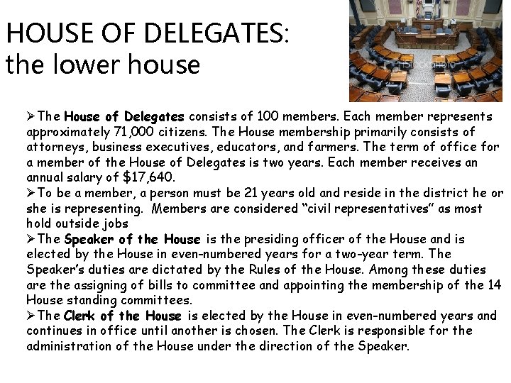 HOUSE OF DELEGATES: the lower house ØThe House of Delegates consists of 100 members.