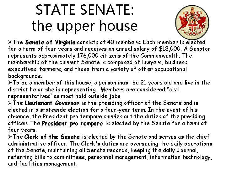 STATE SENATE: the upper house ØThe Senate of Virginia consists of 40 members. Each