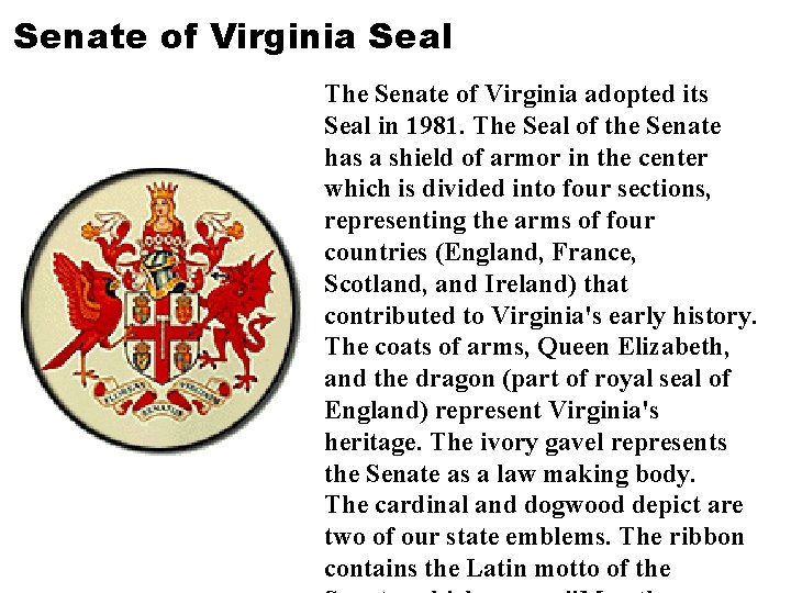 Senate of Virginia Seal The Senate of Virginia adopted its Seal in 1981. The