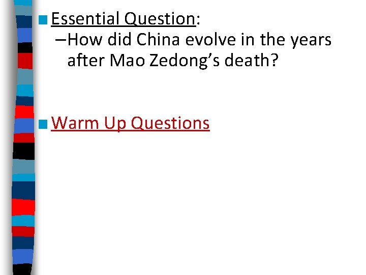■ Essential Question: –How did China evolve in the years after Mao Zedong’s death?
