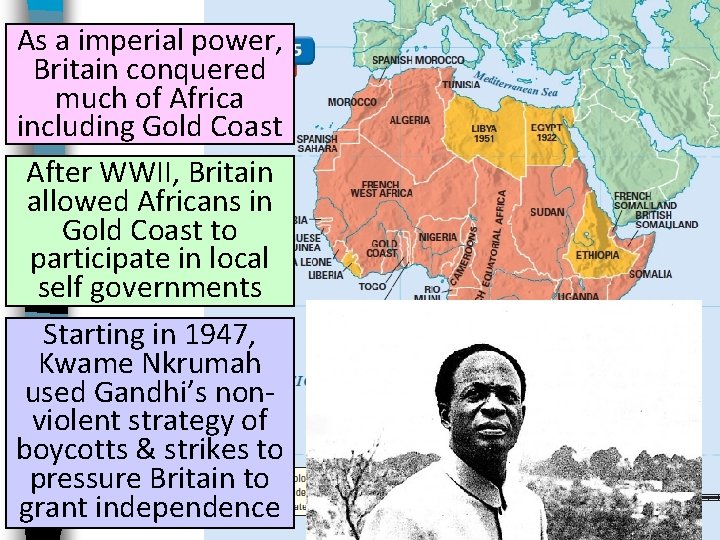 As a imperial power, Britain conquered much of Africa including Gold Coast After WWII,