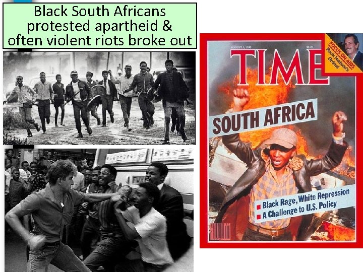 Black South Africans protested apartheid & often violent riots broke out 