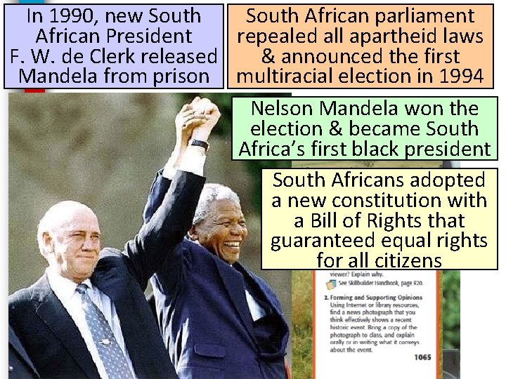 In 1990, new South African parliament African President repealed all apartheid laws F. W.