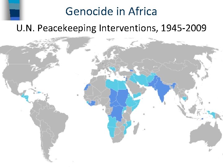 Genocide in Africa U. N. Peacekeeping Interventions, 1945 -2009 