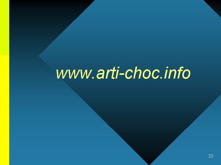 www. arti-choc. info 22 