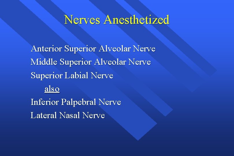 Nerves Anesthetized Anterior Superior Alveolar Nerve Middle Superior Alveolar Nerve Superior Labial Nerve also