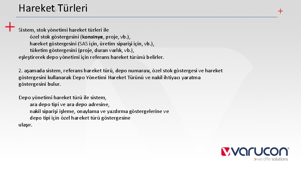 Hareket Türleri Sistem, stok yönetimi hareket türleri ile özel stok göstergesini (konsinye, proje, vb.