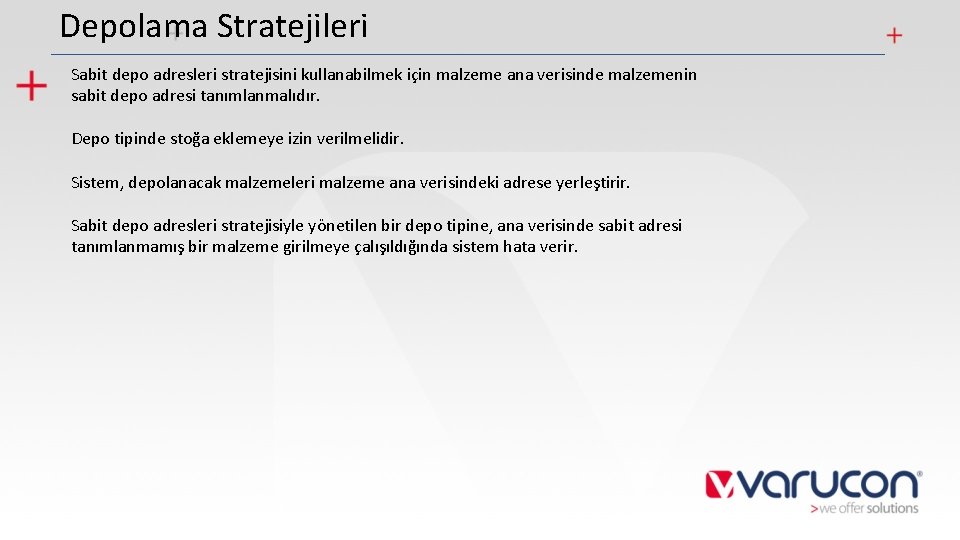 Depolama Stratejileri Sabit depo adresleri stratejisini kullanabilmek için malzeme ana verisinde malzemenin sabit depo