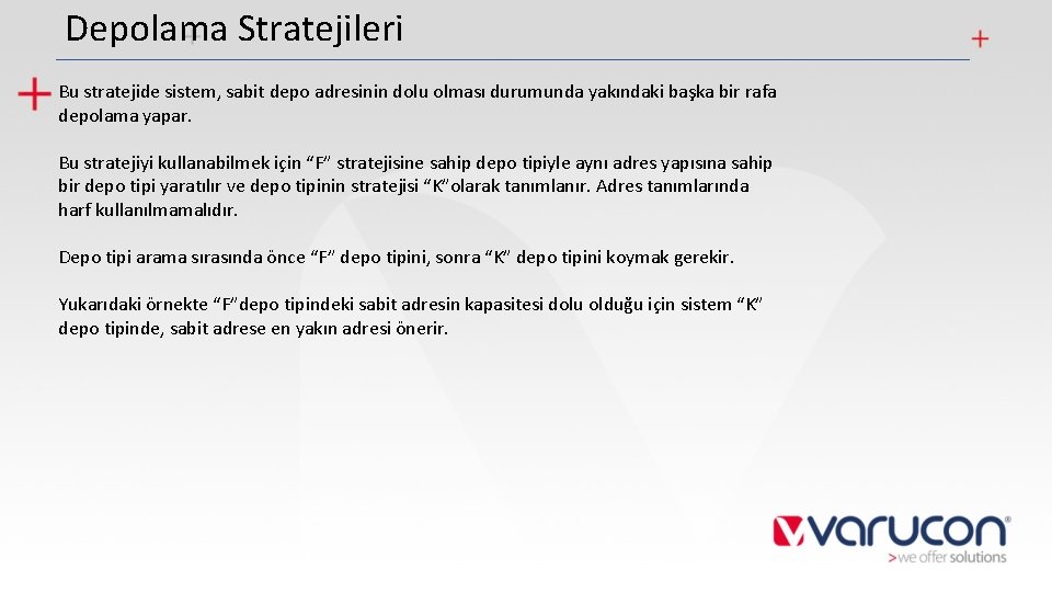 Depolama Stratejileri Bu stratejide sistem, sabit depo adresinin dolu olması durumunda yakındaki başka bir