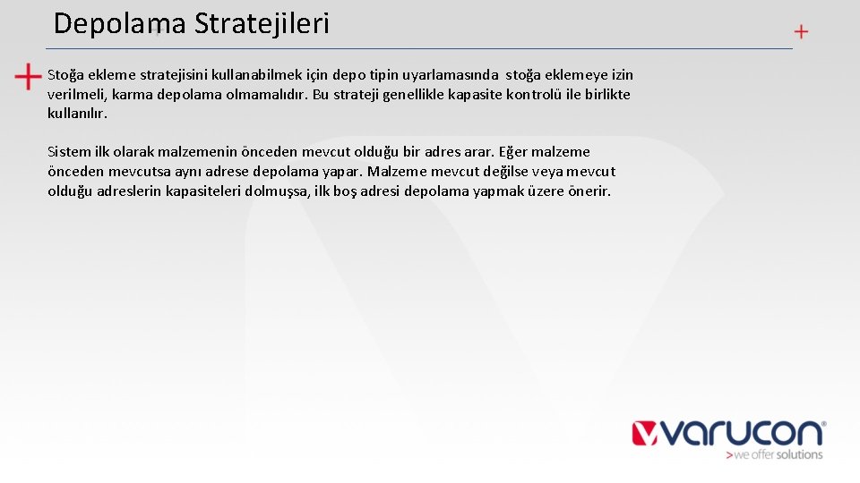 Depolama Stratejileri Stoğa ekleme stratejisini kullanabilmek için depo tipin uyarlamasında stoğa eklemeye izin verilmeli,