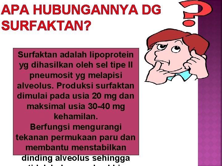 APA HUBUNGANNYA DG SURFAKTAN? Surfaktan adalah lipoprotein yg dihasilkan oleh sel tipe II pneumosit