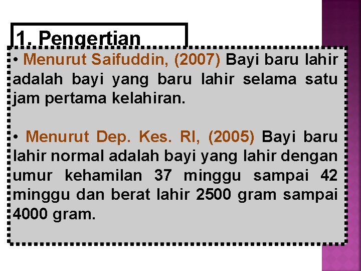 1. Pengertian • BBL Menurut Saifuddin, (2007) Bayi baru lahir adalah bayi yang baru