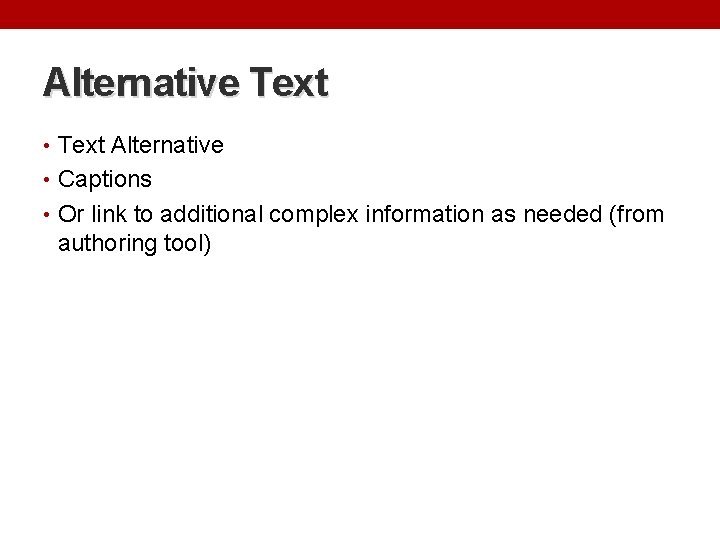 Alternative Text • Text Alternative • Captions • Or link to additional complex information