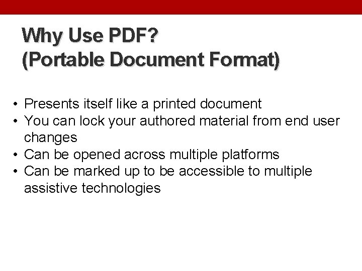 Why Use PDF? (Portable Document Format) • Presents itself like a printed document •