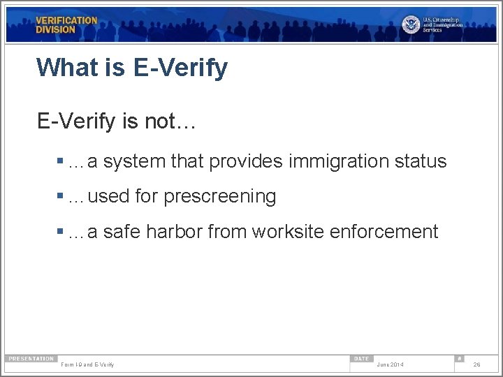 What is E-Verify is not… § …a system that provides immigration status § …used