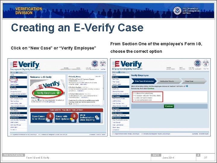 Creating an E-Verify Case Click on “New Case” or “Verify Employee” Form I-9 and