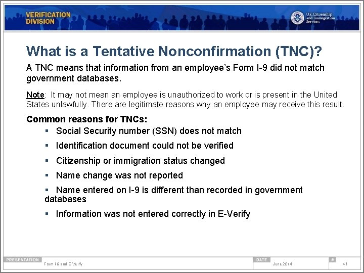 What is a Tentative Nonconfirmation (TNC)? A TNC means that information from an employee’s