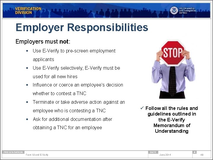 Employer Responsibilities Employers must not: § Use E-Verify to pre-screen employment applicants § Use