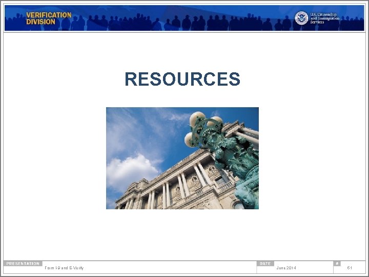 RESOURCES Form I-9 and E-Verify June 2014 51 