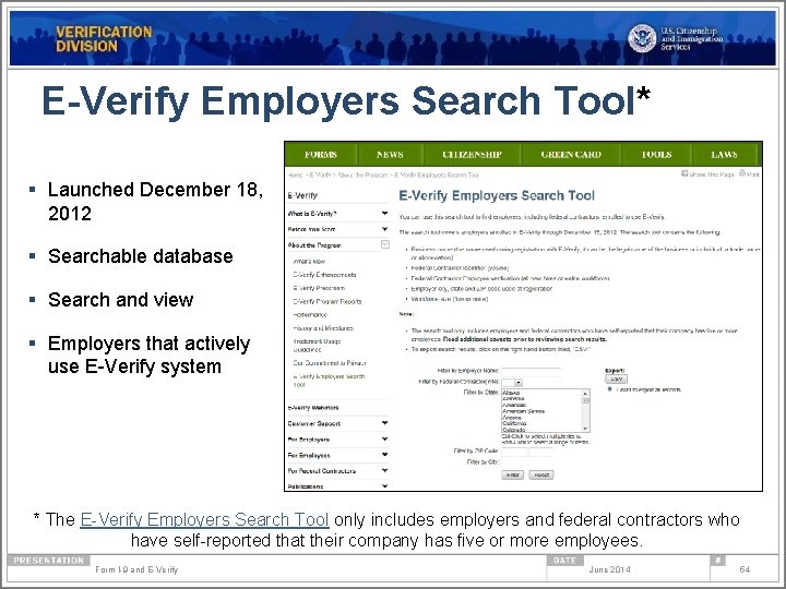 E-Verify Employers Search Tool* § Launched December 18, 2012 § Searchable database § Search