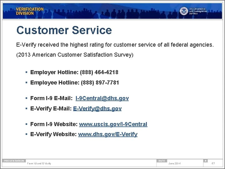 Customer Service E-Verify received the highest rating for customer service of all federal agencies.