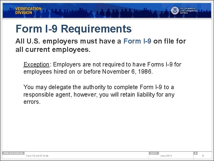 Form I-9 Requirements All U. S. employers must have a Form I-9 on file