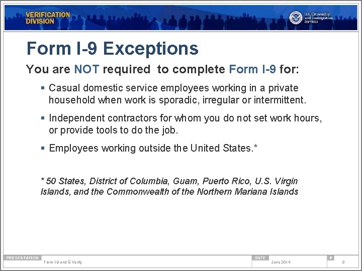 Form I-9 Exceptions You are NOT required to complete Form I-9 for: § Casual