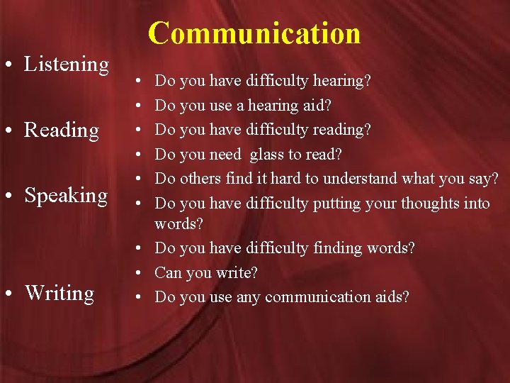 Communication • Listening • Reading • Speaking • Writing • • • Do you