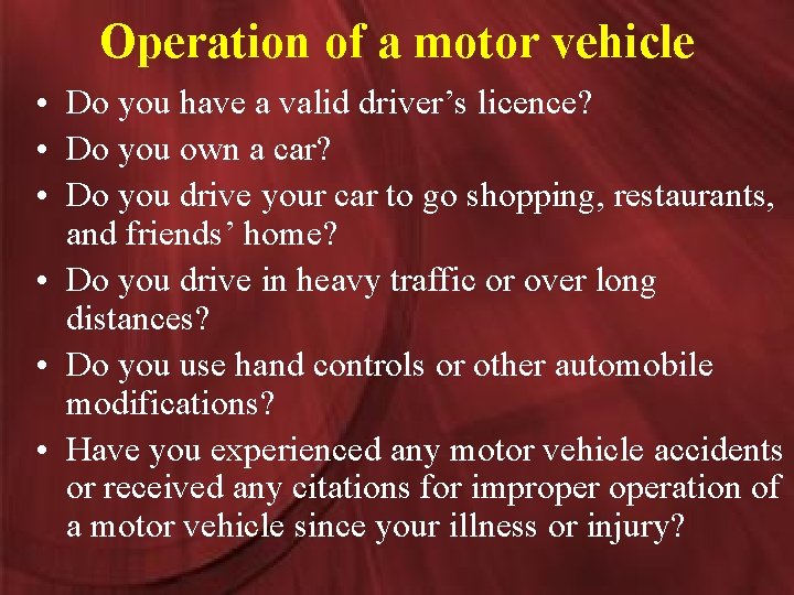 Operation of a motor vehicle • Do you have a valid driver’s licence? •