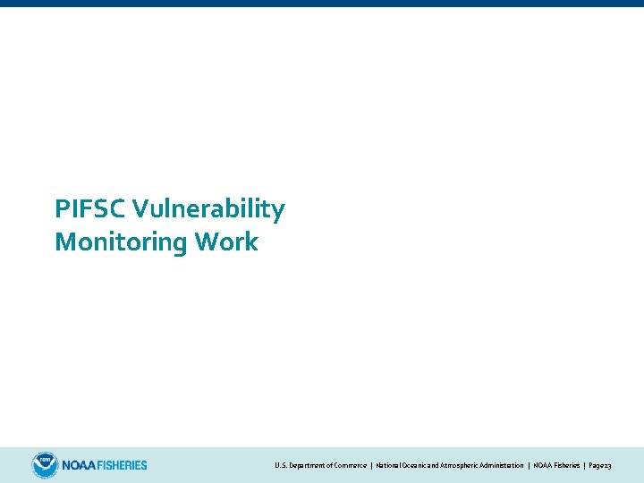 PIFSC Vulnerability Monitoring Work U. S. Department of Commerce | National Oceanic and Atmospheric Administration | NOAA Fisheries | Page